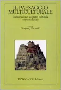 Prezzo Conveniente Il paesaggio multiculturale. Immigrazione, contatto culturale e società locale