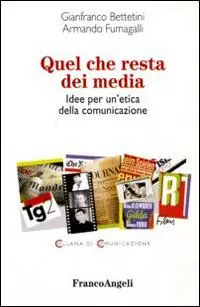 Quel che resta dei media. Idee per un‘etica della comunicazione Saldi