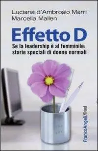 Di Tendenza Effetto D. Se la leadership è al femminile storie speciali di donne normali