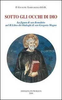 Affare Sotto gli occhi di Dio. La figura di san Benedetto nel 2° libro dei Dialoghi di san Gregorio Magno