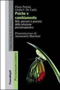 Psiche e cambiamento. Miti, percorsi e processi della relazione psicoterapeutica Compra Oggi Stesso