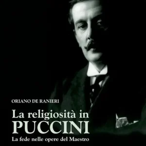 Must-Have La religiosità in Puccini. La fede nelle opere del maestro