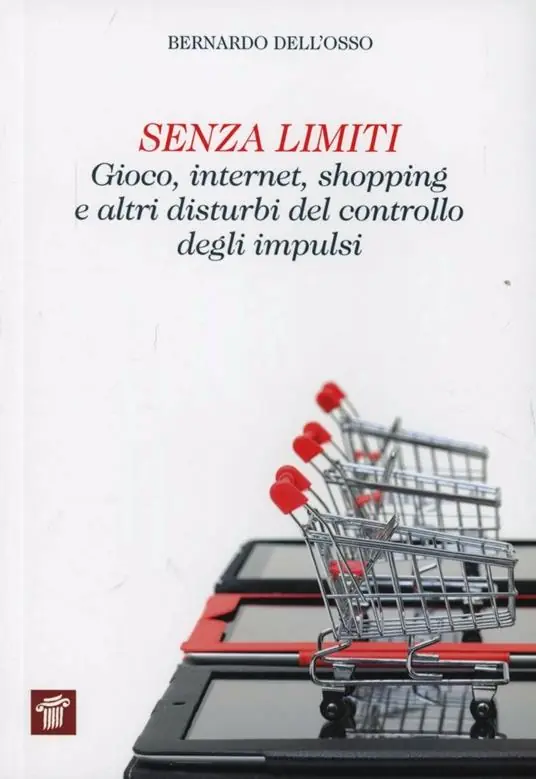 Senza limiti. Gioco, internet, shopping e altri disturbi del controllo degli impulsi Must-Have