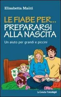 Prezzo Conveniente Le fiabe per... prepararsi alla nascita. Un aiuto per grandi e piccini