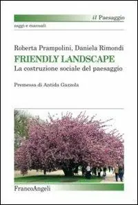 Spedito Oggi Friendly landscape. La costruzione sociale del paesaggio