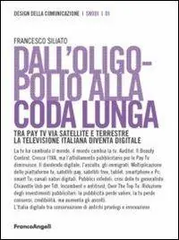 Dall‘oligopolio alla coda lunga. Tra pay tv via satellite e terrestre. La televisione italiana diventa digitale Prezzo Ridotto