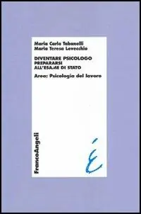 Diventare psicologo. Prepararsi all‘esame di stato. Area psicologia del lavoro Sconto
