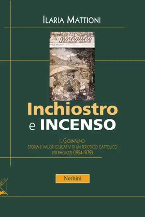 Quantità Limitata Inchiostro e incenso. Il Giornalino storia e valori educativi di un periodo cattolico per ragazzi (1924-1979)