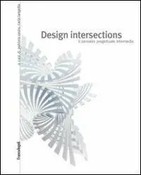 Design intersections. Il pensiero progettuale intermedio Reso Gratuito