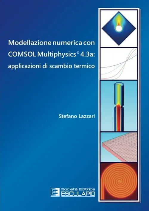 Professionale Modellazione numerica con COMSOL Multiphysics® 4.3a. Applicazioni di scambio termico