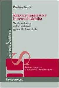 Ragazze trasgressive in cerca d‘identità. Teoria e ricerca sulla devianza giovanile femminile Offerta Speciale