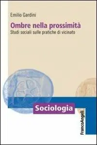 Ombre nella prossimità. Studi sociali sulle pratiche di vicinato Prezzo Scontato
