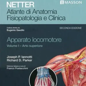 Netter. Atlante di anatomia. Fisiopatologia e clinica. Apparato locomotore. Vol. 1 Arto superiore. Offerta Del Giorno