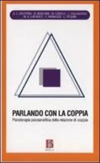 Parlando con la coppia. Psicoterapia psicoanalitica della relazione di coppia Solo Oggi