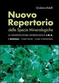 Nuovo repertorio delle specie mineralogiche. La nomenclatura mineralogica I.M.A. I minerali, come pulirli, come conservarli Spedito Oggi
