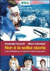 Non è la solita storia. Leone Wollemborg e le origini del Credito Cooperativo Sconto