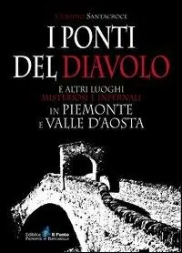 Occasione I ponti del diavolo e altri luoghi misteriosi e infernali in Piemonte e Valle d‘Aosta
