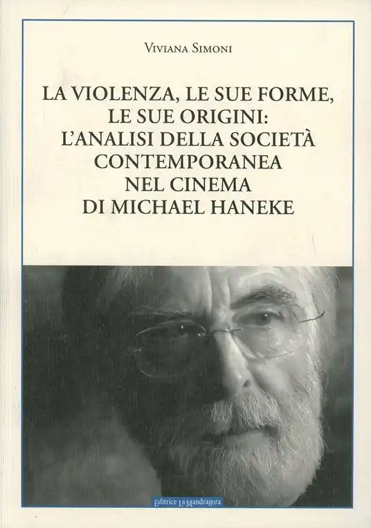 Must-Have La violenza, le sue forme, le sue origini l‘analisi della società contemporanea nel cinema di Michael Haneke