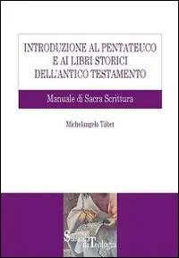 Introduzione al Pentateuco e ai Libri storici dell‘Antico Testamento. Manuale di Sacra Scrittura A Buon Prezzo