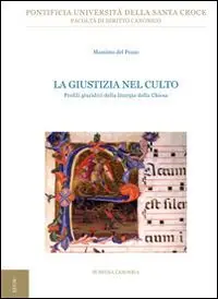 La giustizia nel culto. Profili giuridici della liturgia della Chiesa Più Venduto