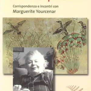 Un‘amicizia particolare. Corrispondenza e incontri con Marguerite Yourcenar Sconto