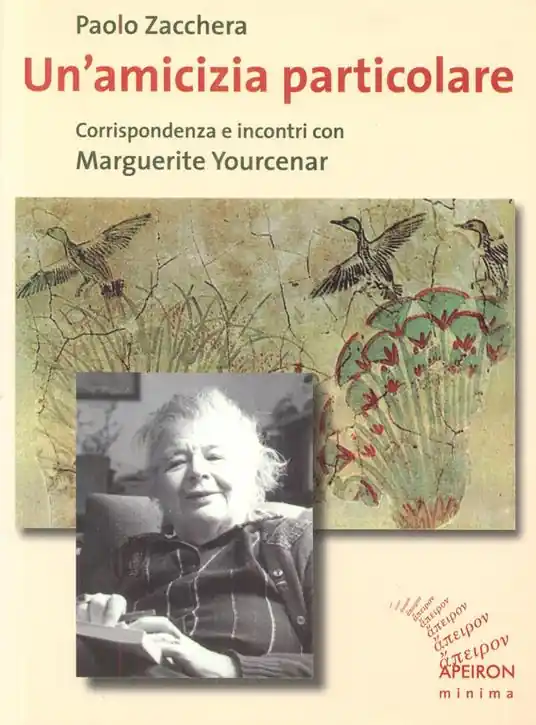 Un‘amicizia particolare. Corrispondenza e incontri con Marguerite Yourcenar Sconto