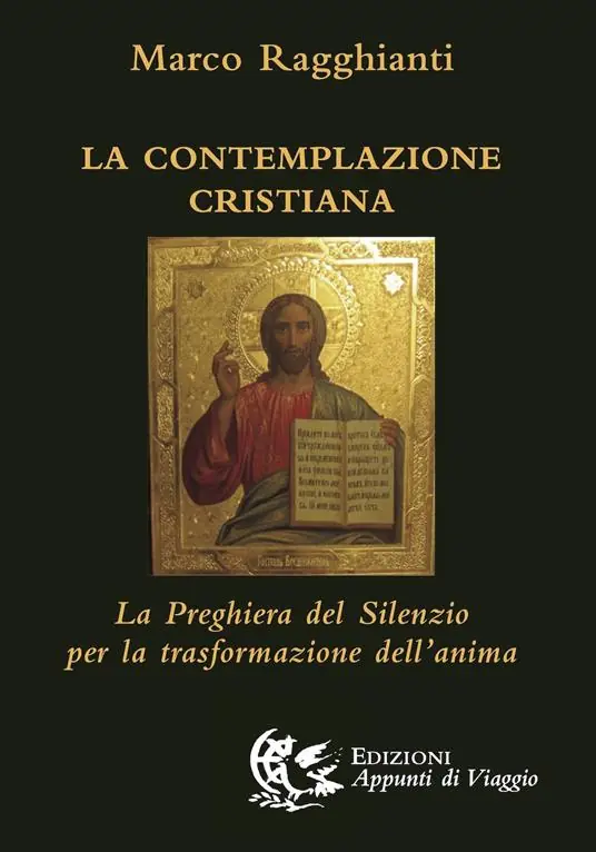 Economico La contemplazione cristiana. La preghiera del silenzio per la trasformazione dell‘anima