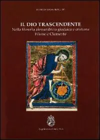 Prezzo Ridotto Il Dio trascendente nella filosofia alessandrina, giudaica e cristiana