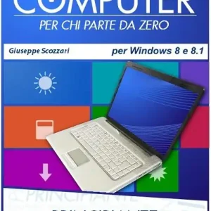 Il manuale del computer per chi parte da zero. Edizione Win 8/8.1 Spedizione Espresso