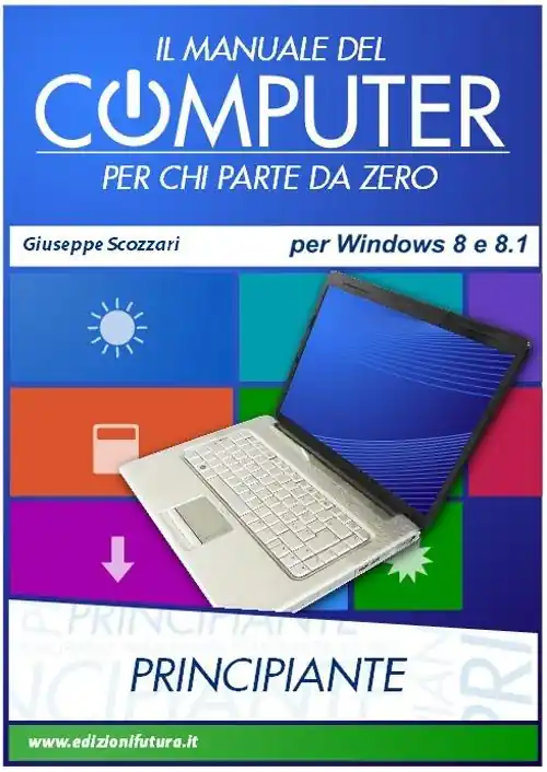 Il manuale del computer per chi parte da zero. Edizione Win 8/8.1 Spedizione Espresso