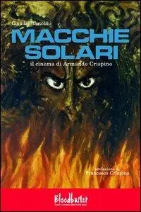 Macchie solari. Il cinema di Armando Crispino Scelto Dai Clienti