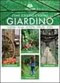 Come scegliere il vostro giardino. Guida alla scelta dello stile. Orto. Campagna. Famiglia. Naturale. Ediz. multilingue Sconto