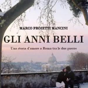Prezzo Basso Gli anni belli. La storia di un amore a Roma tra le due guerre