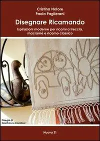 Disegnare ricamando. Ispirazioni moderne per ricami a treccia, macramé e ricamo classico Promozione