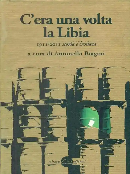 C‘era una volta la Libia. 1911-2011 storia e cronaca Più Venduto