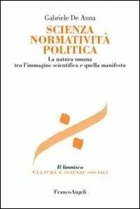 Sconto Scienza normatività politica. La natura umana tra l‘immagine scientifica e quella manifesta