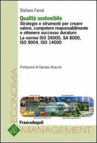 Esclusivo Qualità sostenibile. Strategie e strumenti per creare valore, competere responsabilmente e ottenere successo duraturo. Le norme ISO 26000, SA 8000, ISO 9004...
