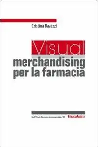 Bestseller Un visual merchandising per la farmacia per sviluppare la vendita visiva e la produttività commerciale