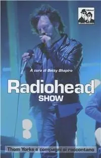 Radiohead show. Thom Yorke e compagni si raccontano Professionale