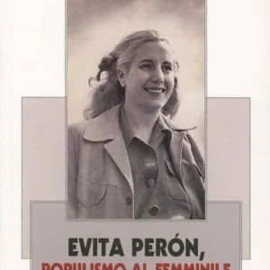 Non Perdere Evita Peron. Populismo al femminile