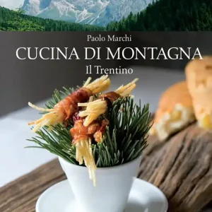 Cucina di montagna. Il Trentino. Ediz. a colori Occasione Imperdibile