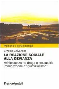 La reazione sociale alla devianza. Adolescenza tra droga e sessualità, immigrazione e «giustizialismo» Prezzo Ridotto