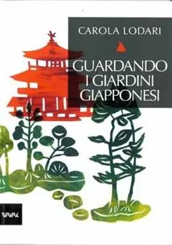 Pagamento Sicuro Guardando i giardini giapponesi. Ediz. illustrata