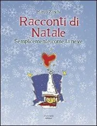 Racconti di Natale. Semplicemente come la neve Ultime Pezzi