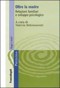 Prezzo Conveniente Oltre la madre. Relazioni familiari e sviluppo psicologico