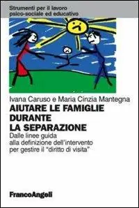 Super Prezzo Aiutare le famiglie durante la separazione. Dalle linee guida alla definizione dell‘intervento per gestire il "diritto di visita"