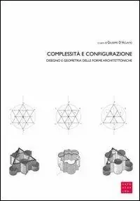 Complessità e configurazione. Disegno e geometria delle forme architettoniche Nuovo Arrivo