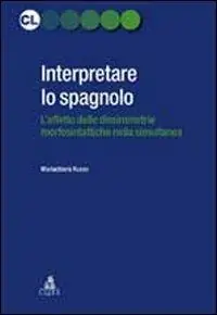Interpretare lo spagnolo. L‘effetto delle dissimmetrie morfosintattiche nella simultanea Più Venduto