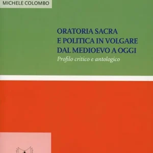 Oratoria sacra e politica in volgare dal Medioevo a oggi. Profilo critico e antologico Ultimissimo Modello