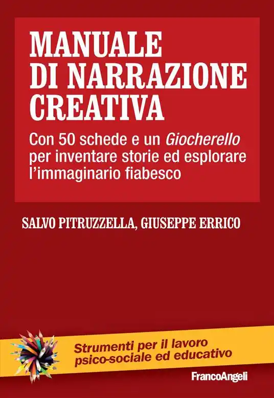 Manuale di narrazione creativa. Con 50 schede e un giocherello per inventare storie ed esplorare l‘immaginario fiabesco Solo Oggi